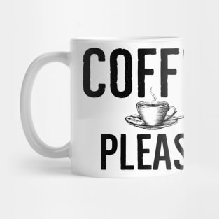 Funny Coffee Please Mug